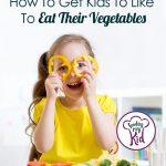 Find Out How to Get Kids to Eat Their Vegetables