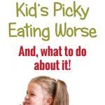Why You Might be Making Your Child’s Picky Eating Worse.