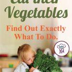 How to Get Kids Eat their Vegetables. This is a must pin!