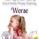 You Might Be Making Your Kid’s Picky Eating Worse. Find out how. #Fussy Eating