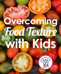 Overcoming Food Texture with Kids