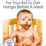 Find out why it’s important for your child to get hungry before a meal