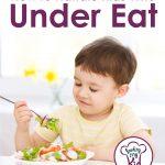 How to handle it if your kid is an under eater?