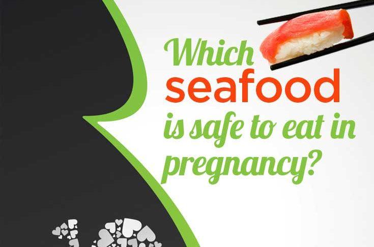 Which Seafood is Safe to Eat in Pregnancy?