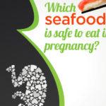 What Seafood is Safe to Eat While Pregnancy.