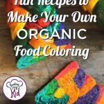 Make Your Own Natural and Organic Food Coloring Recipes