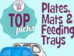 Feeding My Kid’s Top Picks: Plates, Mats $ Feeding Trays. Check out our top recommendations!