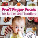 Fruit Finger Foods for Babies Toddlers. Baby Lead Weaning and Finger Foods for Babies and Toddlers.