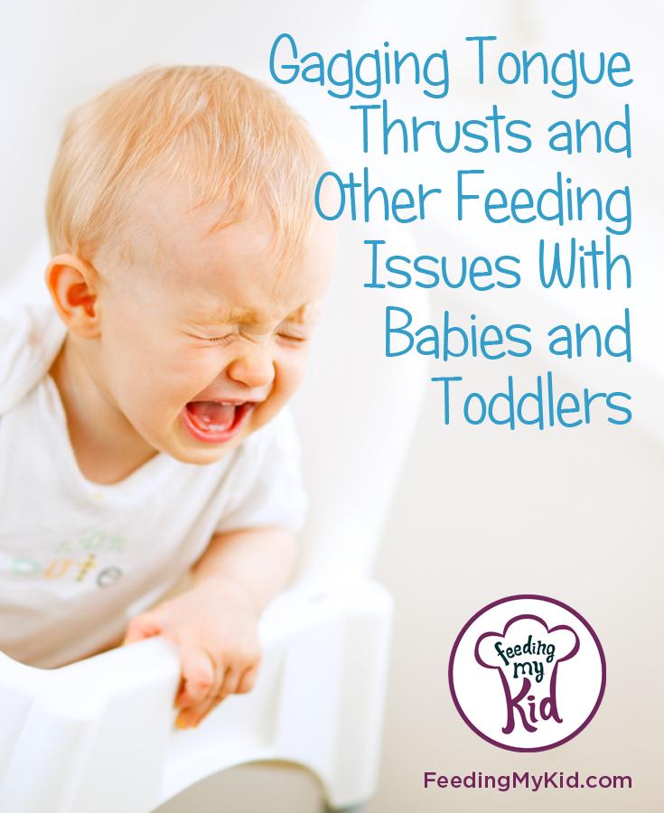 Understand Your Baby When It Comes to Gagging, Tongue Thrusts, and Other Feeding Issues with Babies and Toddlers