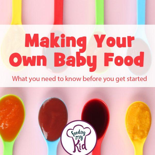 Making Your Own Baby Food What You Need To Know Before You Get Started