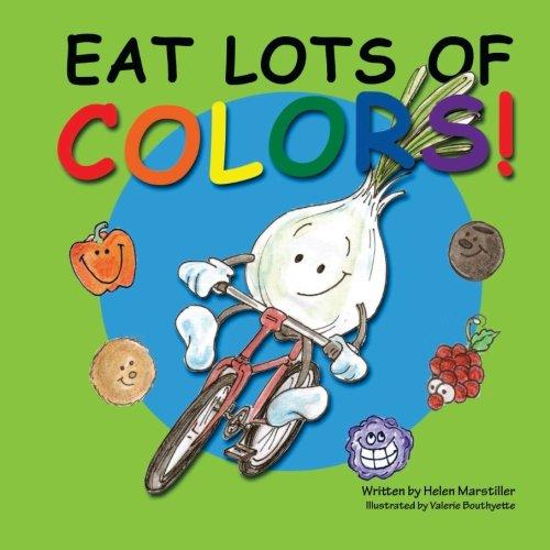 Eat Lots Of Colors: A Colorful Look At Healthy Nutrition For Children