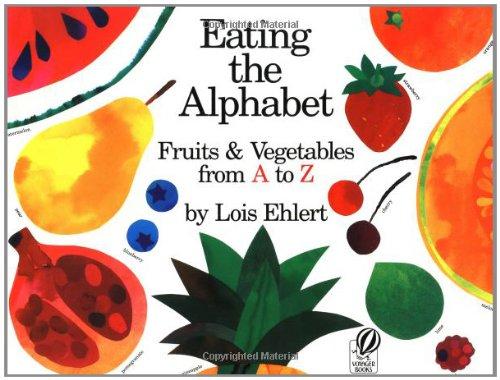 Eating The Alphabet: Fruits And Vegetables from A To Z