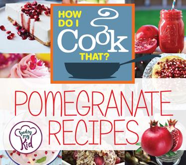 How Do I Cook That? Pomegranate Recipes