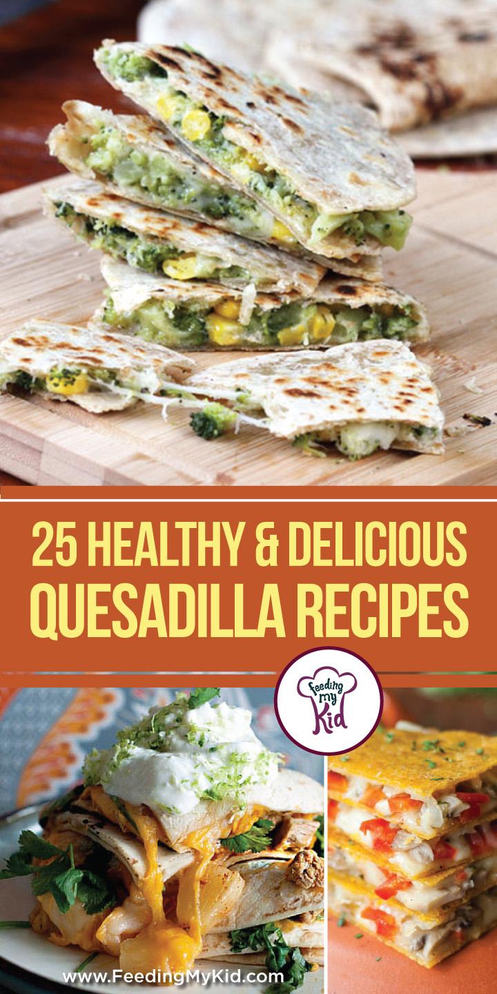 25 Healthy & Delicious Quesadilla Recipes