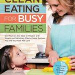 Clean Eating For Busy Families