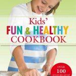 Kids’ Fun And Healthy Cookbook