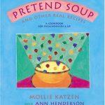 Pretend Soup And Other Real Recipes