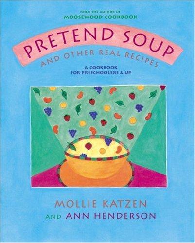 Pretend Soup And Other Real Recipes