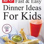 20 Fast and Easy Dinner Ideas For Kids