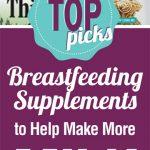 Top Picks Breastfeeding Supplements to Help Make More Milk
