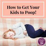 How to Get Kids To Poop
