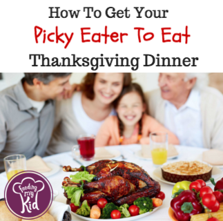 How To Get Your Picky Eater To Eat Thanksgiving Dinner - Have trouble getting your kids to eat new foods especially on the holiday? Here some tips to make today less stressful and more fun for the whole family!