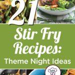 21 Stir Fry Recipes: Theme Night Ideas