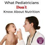 What Pediatricians Don’t Know About Nutrition
