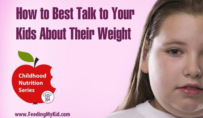 How to Best Talk to Your Kids About Their Weight - In this article, you will learn the best ways to have the weight discussion with your child that is effective and emotionally protective. If done correctly, this conversation will pave the way for a healthy lifestyle for your family.
