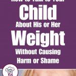How to Talk to Your Child About His or Her Weight