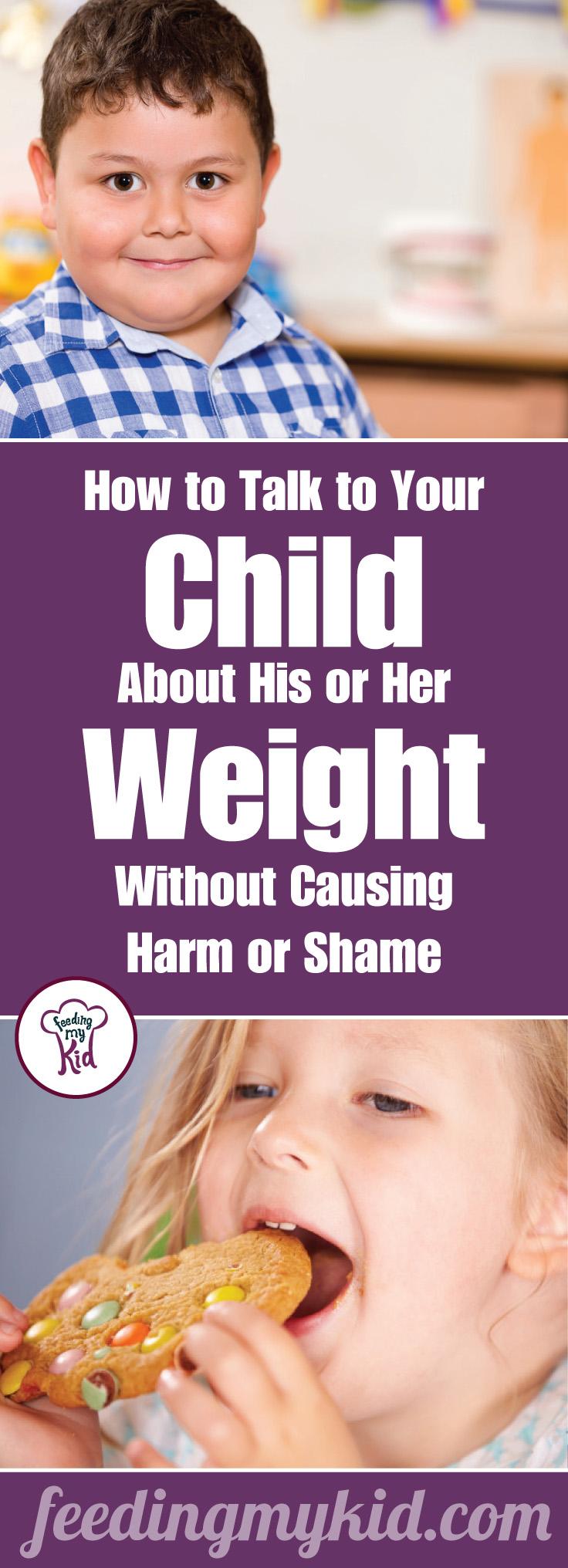 This is a must pin! In this article we will focus on kids healthy and childhood obesity. You will learn the best ways to have the weight discussion with your child that is effective and emotionally protective. If done correctly, this conversation will pave the way for a healthy lifestyle for your family. Feeding My Kid is a website for parents, filled with all the information you need about how to raise your kids, from healthy tips to nutritious recipes. #kidshealth #obesity #parenting #childhoodobesity #dieting