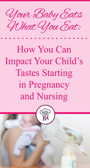 Your Baby Eats What You Eat: How You Can Impact Your Child’s Tastes Starting in Pregnancy and Nursing - When you are breastfeeding, your body has a big impact on your child. The food you eat while pregnant and nursing can impact your child’s future food preferences. Your baby eats what you eat. Crazy I know!