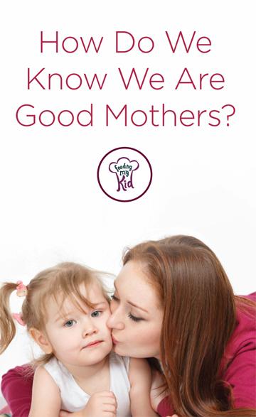 How Do We Know We Are Good Mothers? - Parenting is not always the easiest task. When I first became a parent, like most parents, I had no idea what I was doing. So how do we become mothers? What it really comes down to is reasoning, intuition and simply love. 