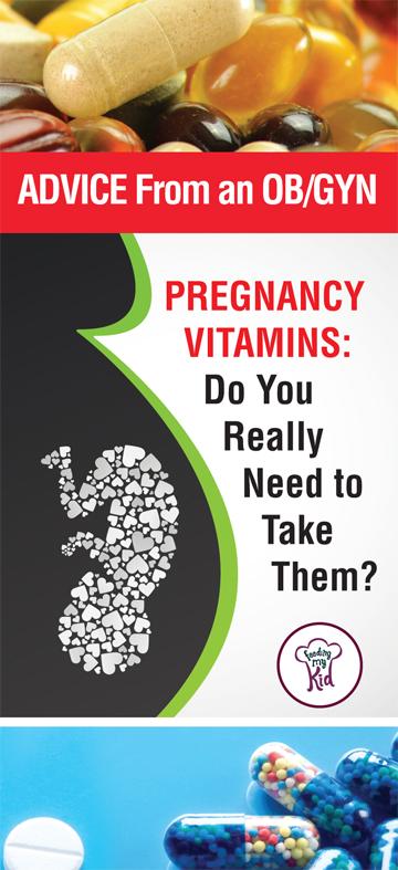 Pregnancy Vitamins: Do You Really Need to Take Them? Advice From an OB/GYN - Prenatal vitamins are commonly prescribed during pregnancy. Although it is possible to get most needed vitamins from a healthy diet, doctors and patients know that pregnant women may not always eat a diet which will ensure they get all the needed vitamins. 