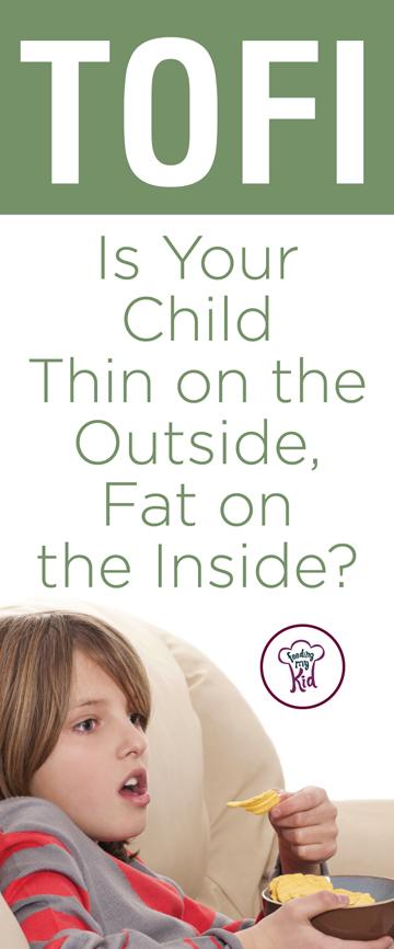 Is Your Child Thin on the Outside, Fat on the Inside? TOFI - One-third of children in the United States are overweight or obese. However, the other two-thirds may not all be in the clear. Your skinny son or healthy-looking daughter may actually have fat on the inside, but not be showing it. Check it out in this article on health and nutrition!