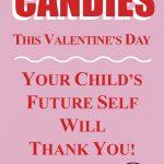 Skip Candies This Valentine’s Day. Your Child’s Future Self Will Thank You.
