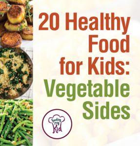 20 Healthy Food for Kids: Vegetable Sides - Feeding My Kid