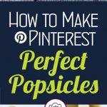 Pinterest Perfect Homemade Popsicles