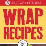 The Best of Pinterest Wrap Recipes