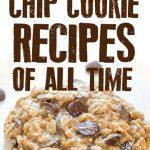The Greatest Chocolate Chip Cookie Recipes Of All Time