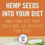 20 Incredibly Easy Ways to Add Hemp Seeds into Your Diet and Find Out Why They are so Healthy for You!