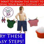 Want to Know the Secret to Keeping Your Baby’s Clothes Clean? Try these easy Tips!