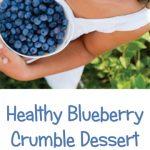 Easy Blueberry Dessert – Blueberry Crumble