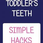 How to Brush Your Toddler’s Teeth. Simple Hacks & Tips