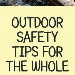 Outdoor Safety Tips For The Whole Family!