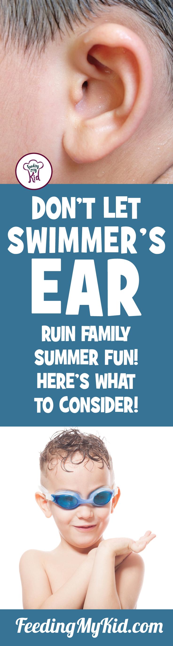 Don't Let Swimmer’s Ear Ruin Family Summer Fun! Here's What To Consider!