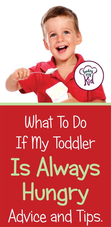 What To Do If My Toddler Is Always Hungry. Advice And Tips.