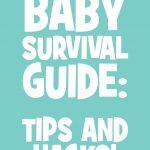 Baby Survival Guide: Tips And Hacks!