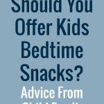Should You Offer Kids Bedtime Snacks? Advice From a Child-Feeding Expert