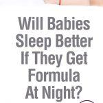 Will Babies Sleep Better If They Get Formula at Night?
